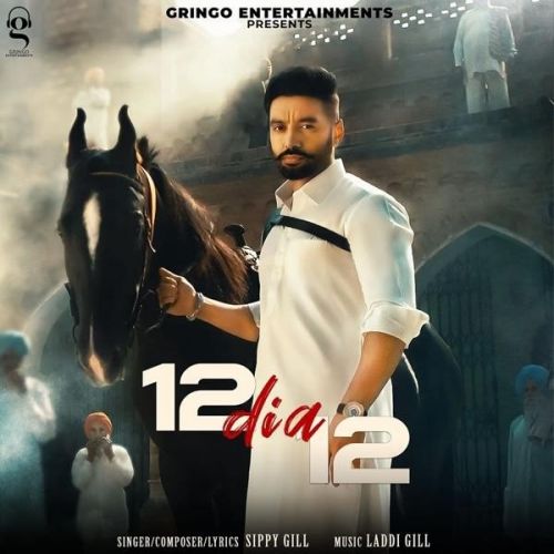 12 Dia 12 Sippy Gill mp3 song download, 12 Dia 12 Sippy Gill full album