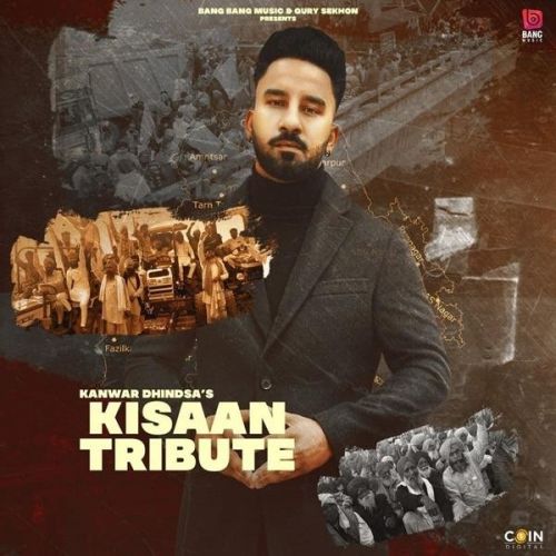 Kisaan Tribute Kanwar Dhindsa mp3 song download, Kisaan Tribute Kanwar Dhindsa full album