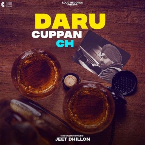 Daru Cuppan Ch Jeet Dhillon mp3 song download, Daru Cuppan Ch Jeet Dhillon full album