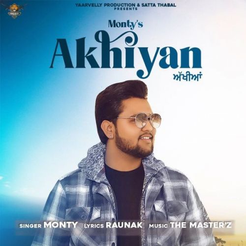 Akhiyan Monty mp3 song download, Akhiyan Monty full album
