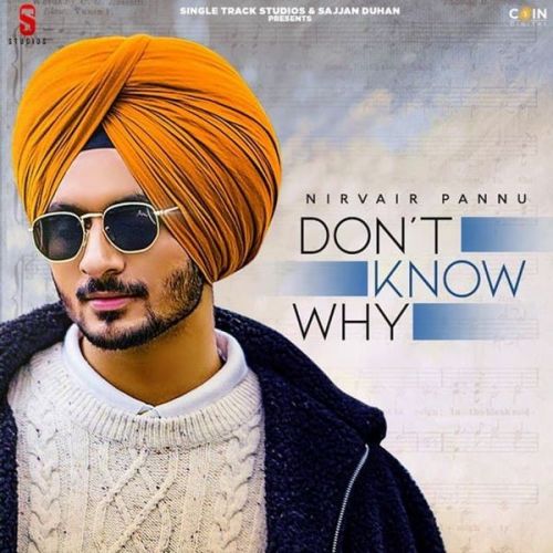Dont Know Why Nirvair Pannu mp3 song download, Dont Know Why Nirvair Pannu full album