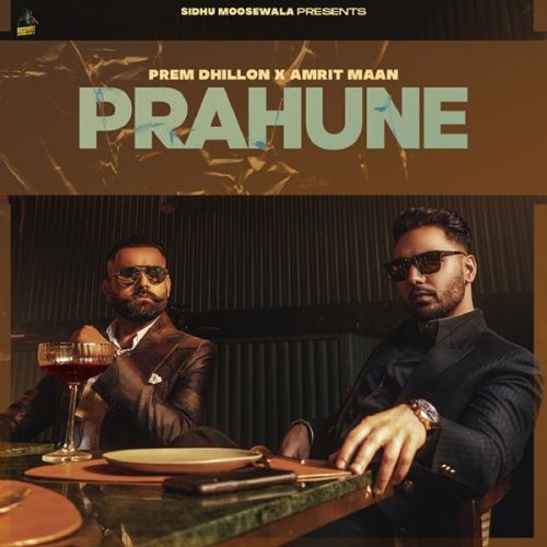 Prahune Prem Dhillon, Amrit Maan mp3 song download, Prahune (Original) Prem Dhillon, Amrit Maan full album