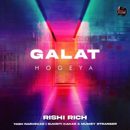 Galat Hogeya Rishi Rich, Yash Narvekar mp3 song download, Galat Hogeya Rishi Rich, Yash Narvekar full album