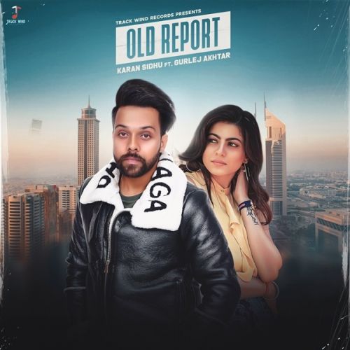 Old Report Karan Sidhu, Gurlez Akhtar mp3 song download, Old Report Karan Sidhu, Gurlez Akhtar full album