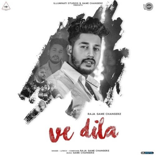 Ve Dila Raja Game Changerz mp3 song download, Ve Dila Raja Game Changerz full album