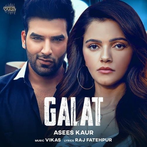 Galat Asees Kaur mp3 song download, Galat Asees Kaur full album
