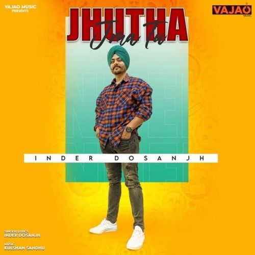 Jhutha Jma Tu Inder Dosanjh mp3 song download, Jhutha Jma Tu Inder Dosanjh full album