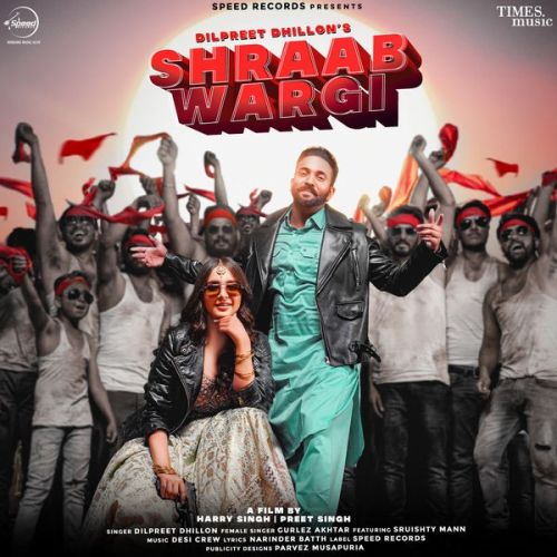 Shraab Wargi Dilpreet Dhillon, Gurlez Akhtar mp3 song download, Shraab Wargi Dilpreet Dhillon, Gurlez Akhtar full album