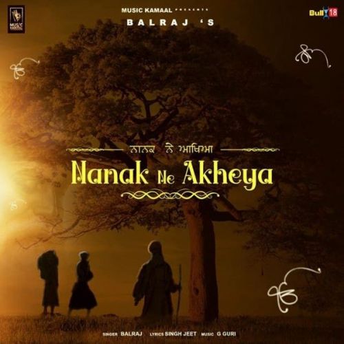 Nanak Ne Akheya Balraj mp3 song download, Nanak Ne Akheya Balraj full album