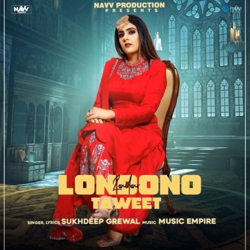 Londono Taweet Sukhdeep Grewal mp3 song download, Londono Taweet Sukhdeep Grewal full album