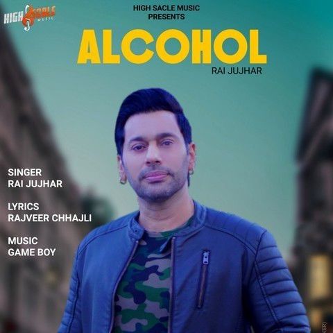 Alcohol Rai Jujhar mp3 song download, Alcohol Rai Jujhar full album