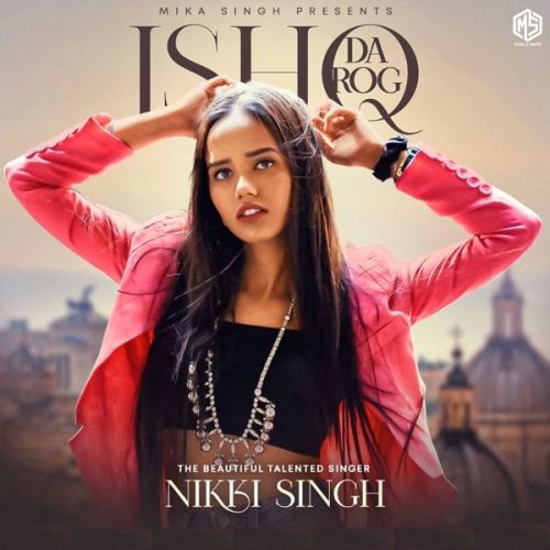 Ishq Da Rog Nikki Singh mp3 song download, Ishq Da Rog Nikki Singh full album