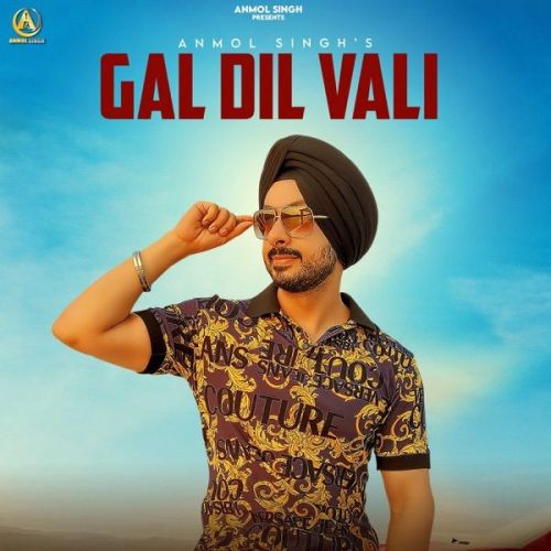 Gal Dil Vali Anmol Singh mp3 song download, Gal Dil Vali Anmol Singh full album