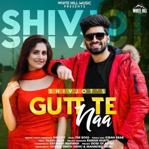 Gutt Te Naa Shivjot mp3 song download, Gutt Te Naa Shivjot full album