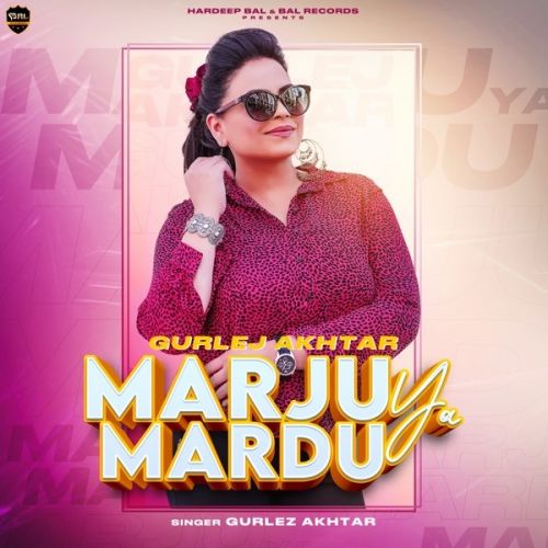 Marju Ya Mardu Gurlej Akhtar mp3 song download, Marju Ya Mardu Gurlej Akhtar full album