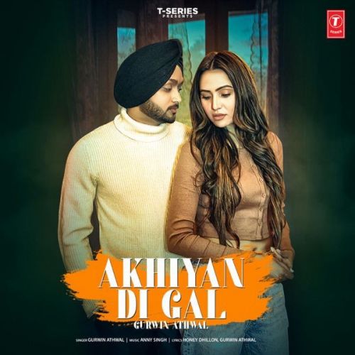 Akhiyan Di Gal Gurwin Athwal mp3 song download, Akhiyan Di Gal Gurwin Athwal full album