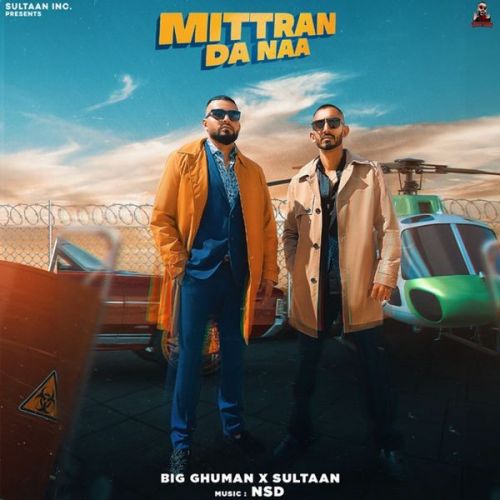 Mittran Da Naa Sultaan, Big Ghuman mp3 song download, Mittran Da Naa Sultaan, Big Ghuman full album