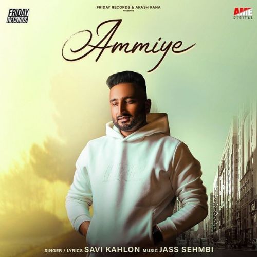 Ammiye Savi Kahlon mp3 song download, Ammiye Savi Kahlon full album