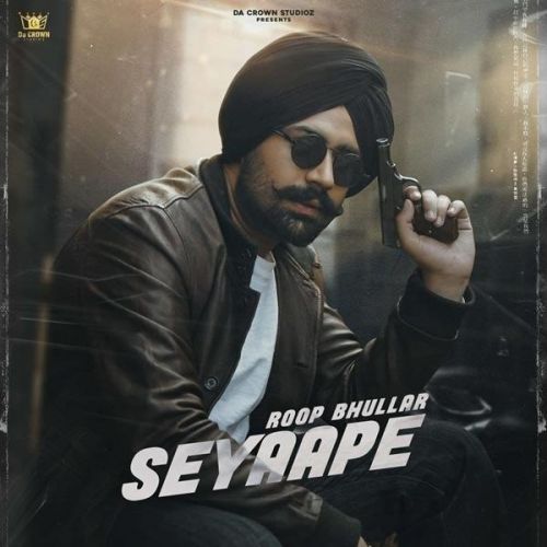 Seyaape Roop Bhullar mp3 song download, Seyaape Roop Bhullar full album