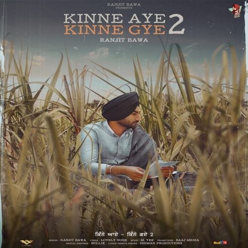 Kinne Aye Kinne Gye 2 Ranjit Bawa mp3 song download, Kinne Aye Kinne Gye 2 Ranjit Bawa full album