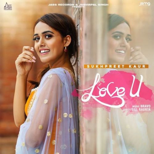 Love U Sukhpreet Kaur mp3 song download, Love U Sukhpreet Kaur full album