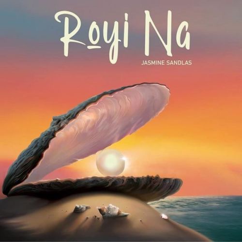 Royi Na Jasmine Sandlas mp3 song download, Royi Na Jasmine Sandlas full album