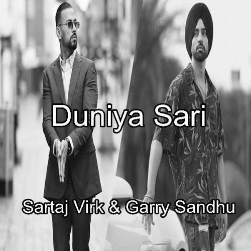 Duniya Sari Garry Sandhu, Sartaj Virk mp3 song download, Duniya Sari Garry Sandhu, Sartaj Virk full album