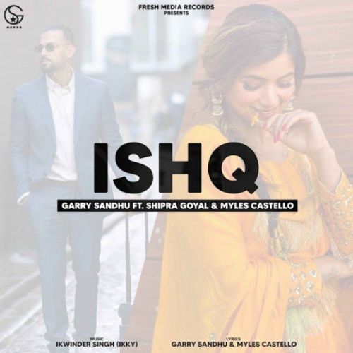 Ishq new Garry Sandhu, Shipra Goyal mp3 song download, Ishq new Garry Sandhu, Shipra Goyal full album