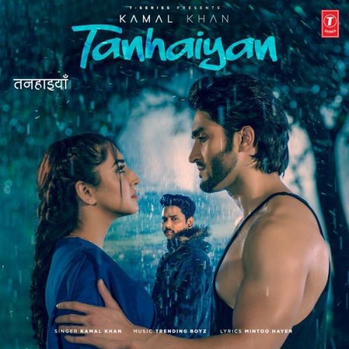 Tanhaiyan Kamal Khan mp3 song download, Tanhaiyan Kamal Khan full album