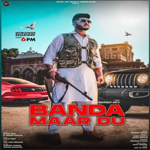 Banda Maar Du Deepak Dhillon, Justin Preet mp3 song download, Banda Maar Du Deepak Dhillon, Justin Preet full album