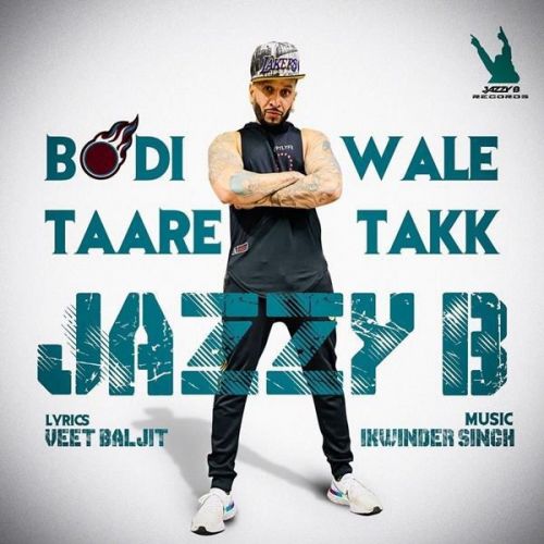 Bodi Wale Taare Takk Jazzy B mp3 song download, Bodi Wale Taare Takk Jazzy B full album