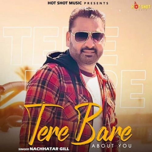 Tere Bare About You Nachhatar Gill mp3 song download, Tere Bare About You Nachhatar Gill full album