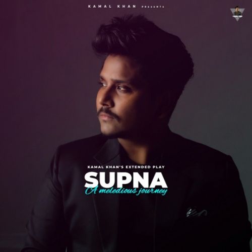 Supna Kamal Khan mp3 song download, Supna (A Melodious Journey) Kamal Khan full album