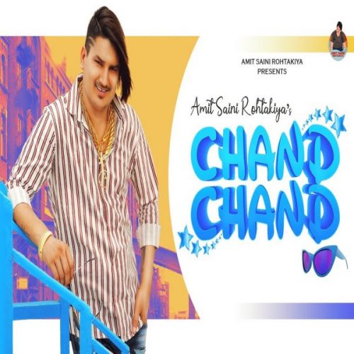 Chand Chand Amit Saini Rohtakiyaa mp3 song download, Chand Chand Amit Saini Rohtakiyaa full album