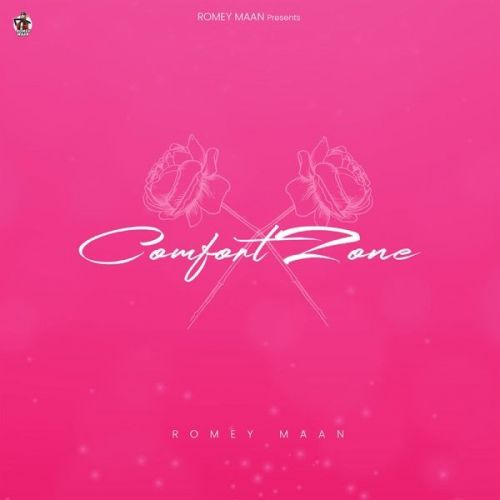 Comfort Zone Romey Maan mp3 song download, Comfort Zone Romey Maan full album