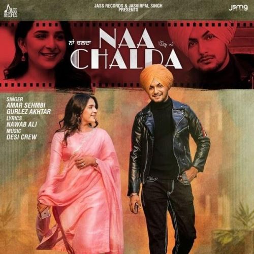 Naa Chalda Gurlez Akhtar, Amar Sehmbi mp3 song download, Naa Chalda Gurlez Akhtar, Amar Sehmbi full album