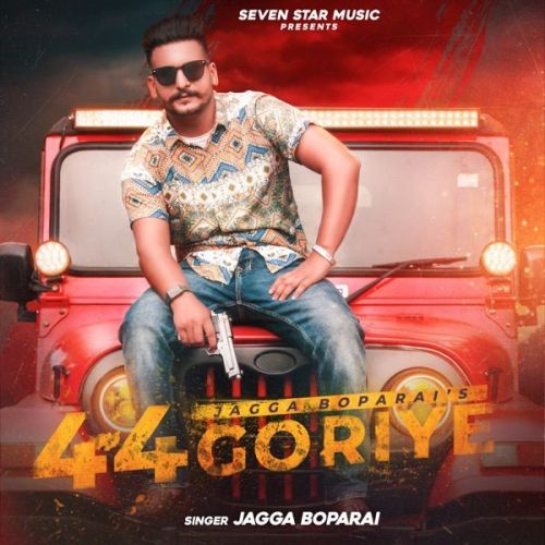 44 Goriye Jagga Boparai mp3 song download, 44 Goriye Jagga Boparai full album
