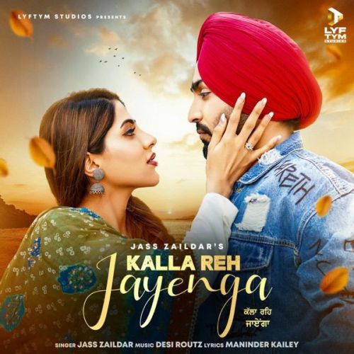 Kalla Reh Jayenga Jass Zaildar mp3 song download, Kalla Reh Jayenga Jass Zaildar full album