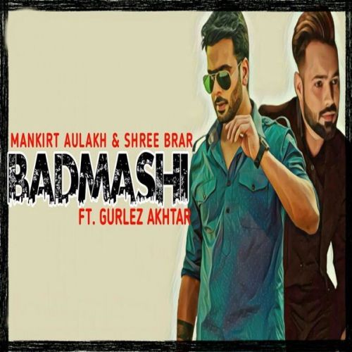 Badmashi Gurlez Akhtar, Mankirt Aulakh mp3 song download, Badmashi Gurlez Akhtar, Mankirt Aulakh full album