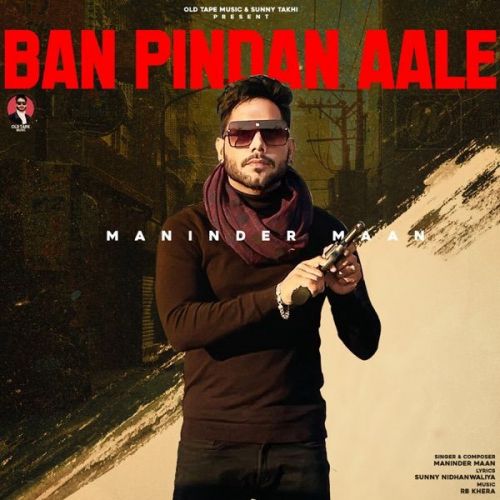 Ban Pindan Aale Maninder Maan mp3 song download, Ban Pindan Aale Maninder Maan full album