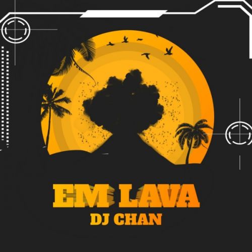 Em Lava DJ Chan mp3 song download, Em Lava DJ Chan full album