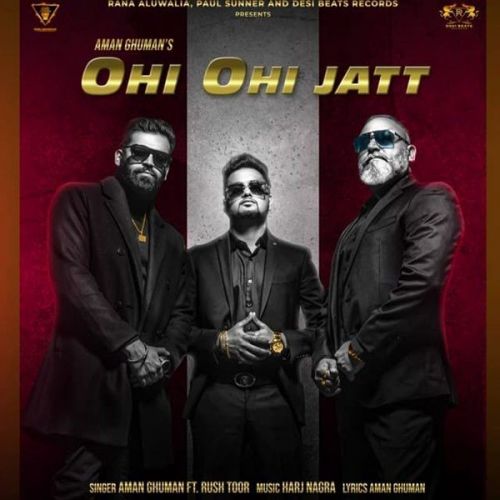 Ohi Ohi Jatt Rush Toor, Aman Ghuman mp3 song download, Ohi Ohi Jatt Rush Toor, Aman Ghuman full album