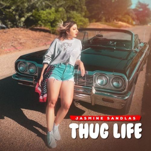 Thug Life Jasmine Sandlas mp3 song download, Thug Life Jasmine Sandlas full album