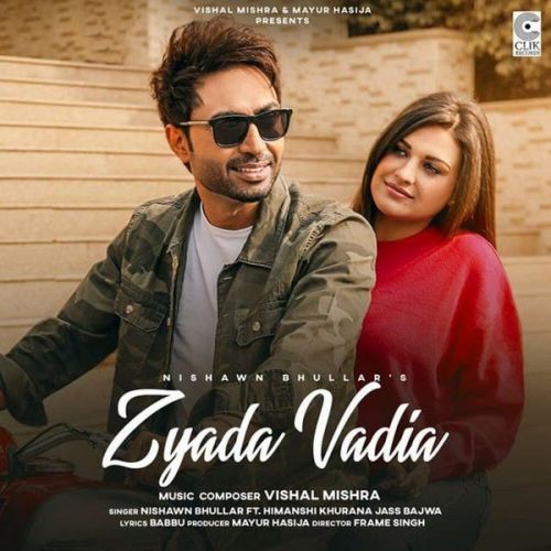 Zyada Vadia Nishawn Bhullar mp3 song download, Zyada Vadia Nishawn Bhullar full album