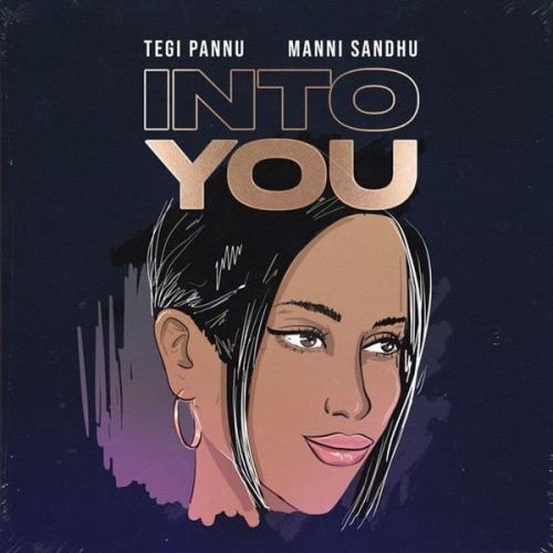Into You Tegi Pannu mp3 song download, Into You Tegi Pannu full album