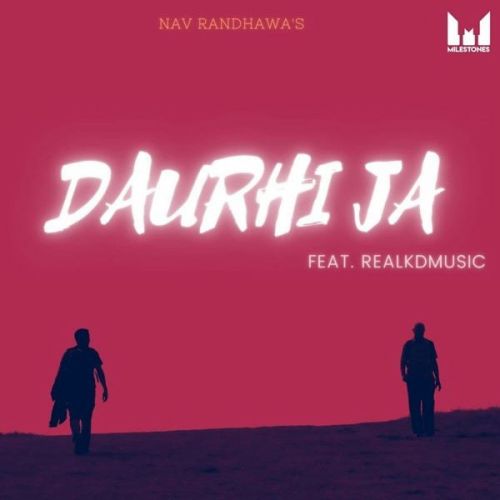Daurhi Ja (Keep Moving) Nav Randhawa, Realkdmusic mp3 song download, Daurhi Ja (Keep Moving) Nav Randhawa, Realkdmusic full album