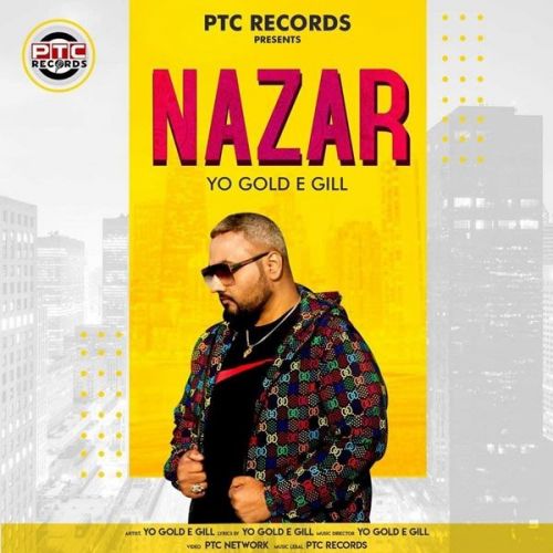 Nazar Yo Gold E Gill mp3 song download, Nazar Yo Gold E Gill full album