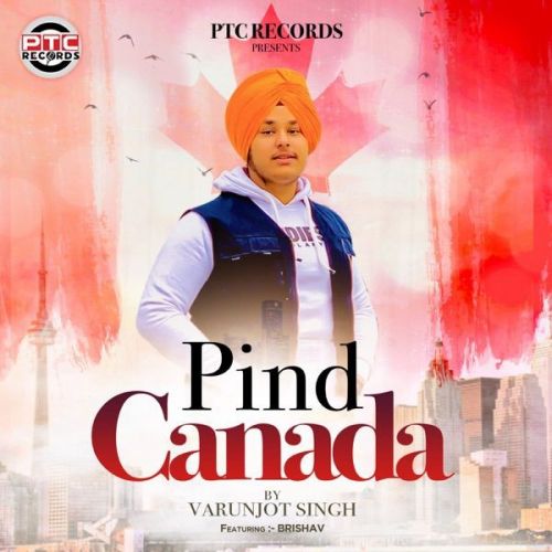 Pind Canada Brishav, Varunjot Singh mp3 song download, Pind Canada Brishav, Varunjot Singh full album