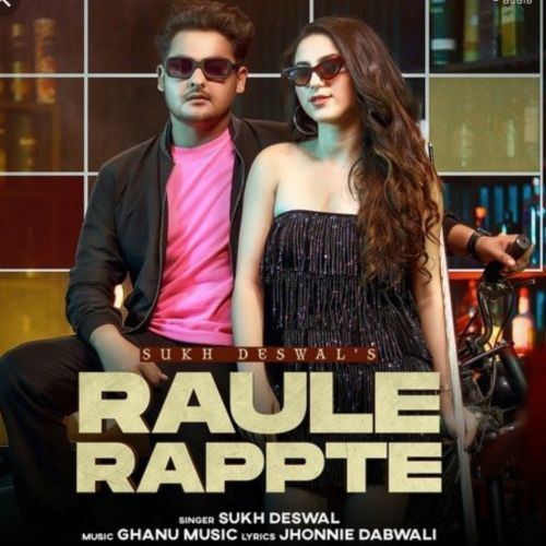 Raule Rappte Sukh Deswal mp3 song download, Raule Rappte Sukh Deswal full album