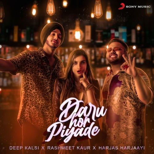 Daru Hor Piyade Deep Kalsi, Rashmeet Kaur mp3 song download, Daru Hor Piyade Deep Kalsi, Rashmeet Kaur full album